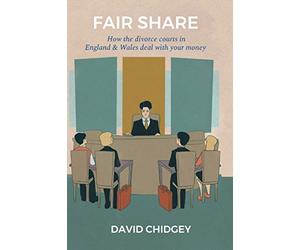 Fair Share: How the divorce courts in England & Wales deal with your money