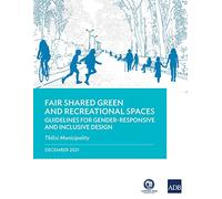 Fair Shared Green and Recreational Spaces: Guidelines for Gender-Responsive and Inclusive Design: Tbilisi Municipality