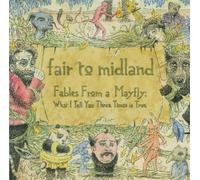 Fair To Midland - Fables From A Mayfly: What I Tell You Three Times Is True