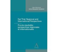 Fair Trial : Regional and International Perspectives - Procès équitable : perspectives régionales et internationales: Liber Amicorum Linos-Alexandre Sicilianos