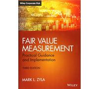 Fair Value Measurement: Practical Guidance and Implementation (Wiley Corporate F&A)