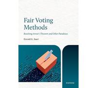 Fair Voting Methods: Resolving Arrow's Theorem and Other Paradoxes