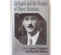 Fairbairn and the Origins of Object Relations
