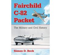 Fairchild C-82 Packet: The Military and Civil History