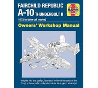 Fairchild Republic A-10 Thunderbolt II: Owners' Workshop Manual