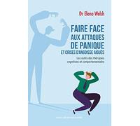 Faire face aux attaques de panique et crises d'angoisse aiguës: Les outils des thérapies cognitives et comportementales