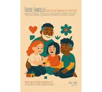 Faire Famille - Réalités des Parentalités Atypiques: Guide sensible des chemins d’amour non normés : Adoption / GPA / PMA / CoParentalité (REGARDS CROISES SUR LA FAMILLE)
