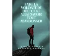 Faire la volonté de Dieu, c'est aussi savoir tout abandonner: Faire la volonté de Dieu