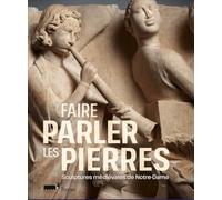 Faire parler les pierres. Sculptures médiévales de Notre-Dame