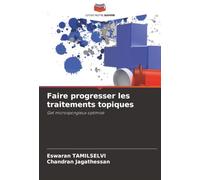 Faire progresser les traitements topiques: Gel microspongieux optimisé