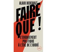 Faire que ! - L'engagement politique à l'ère de l'inouï