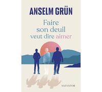 Faire son deuil veut dire aimer: Comment rester en lien avec le défunt par-delà la mort