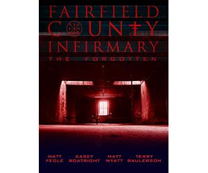 Fairfield County Infirmary "The Forgotten"
