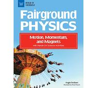 Fairground Physics: Motion, Momentum, and Magnets with Hands-On Science Activities (Build It Yourself)