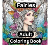 Fairies Adult Coloring Book: 50 Enchanting Fairy Illustrations for Relaxation and Creativity