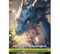 Fairies And Baby Dragons: Coloring Book for Adults with Fairies And Baby Dragons for Stress Relief and Relaxation