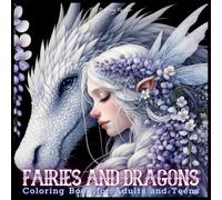 Fairies and Dragons Coloring Book for Adults and Teens: A Fantasy Grayscale Coloring Book for Adults and Teens Featuring 52 Magical Portraits of ... (Magical Creatures and Fantasy Adventures)