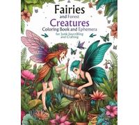 Fairies and Forest Creatures: Adult Coloring Book and Ephemera for Junk Journaling and Crafting. 62 Beautiful Images in Color for All Your Creative ... Coloring Pages (Standard Ink Edition)