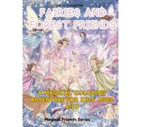 Fairies and Forest Friends: A Magical Coloring Book with Fairies, Forest Animals, and Whimsical Adventures for Girls Ages 4-10, 30 Enchanted Coloring ... for Girls and Boys (Dream &Color Adventures)