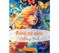 Fairies And Spirits Coloring Book: A Coloring Book of Fairies, Angels, and Goddesses