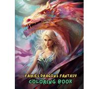 Fairies & Dragons Fantasy Coloring Book for Adults: Steampunk Fairies, Baby Dragons, and Enchanting Creatures - Intricate Designs for Relaxation & Creativity