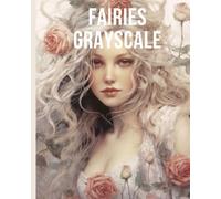 Fairies Greyscale: Magic coloring book for adults