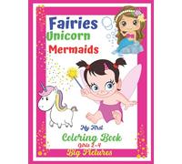 FAIRIES UNICORN MERMAIDS My First Coloring Book Girls 2-4 Big Pictures.: Simple illustrations of beautiful fairies, mermaids, unicorn for little ... First Coloring Book For Kids 2-4 Years Old.)