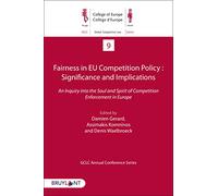 Fairness in EU Competition Policy : Significance and Implications: An Inquiry into the Soul and Spirit of Competition Enforcement in Europe