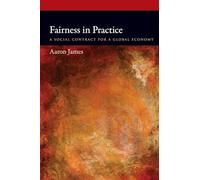 Fairness in Practice: A Social Contract For A Global Economy (Oxford Political Philosophy)