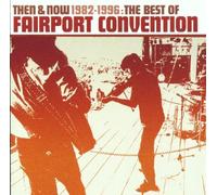 Fairport Convention - Then And Now 1982-1996: The Best Of Fairport Convention