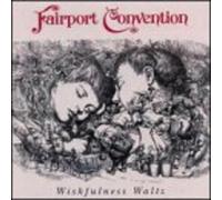 Fairport Convention - Wishfulness Waltz