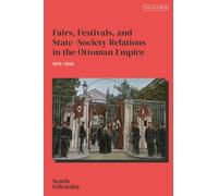 Fairs, Festivals, and State-Society Relations in the Ottoman Empire, 1876-1908