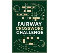 fAIRWAY CROSSWORD CHALLENGE: 120 Golf-Themed Crossword Puzzles for Players, Fans, and Golf Enthusiasts of All Skill Levels