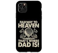 Fairway to Heaven That’s Where Dad Is Golf Dad Case for iPhone 11 Pro Max