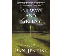 Fairways and Greens: The Best Golf Writing of Dan Jenkins