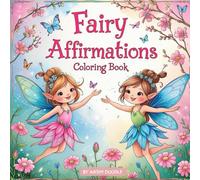 Fairy Affirmations: A Magical Journey Of Confidence, Joy, and Coloring