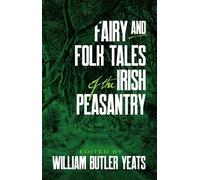 Fairy and Folk Tales of the Irish Peasantry