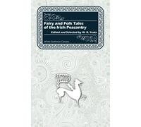 Fairy and Folk Tales of the Irish Peasantry (White Seahorse Classics)