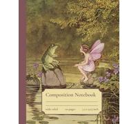 Fairy and Frog Composition Notebook: Cottagecore Fairy and Frog Vintage Illustration | Cute Fairy Composition Notebook For School, College, Office, Work | Wide Lined