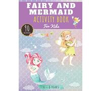 Fairy and Mermaid Activity Book: For Kids age 4-8 Years | Preschooler Book with 90 Activities, games and Puzzles on Faries and Mermaids | Coloring for Kids, Mazes, word search for kids and More.