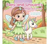 Fairy and Unicorn's Magical Forest: Fun Coloring Book for Toddlers and Preschoolers | Simple and Easy Fairies and Unicorns Designs for Kids Ages 2-6