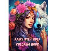 Fairy And Wolf Coloring Book: A Magical Journey Through Woodland Whimsy for All Ages