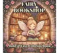 Fairy Bookshop Coloring Book for Adults and Teens: 30 Bold and Easy Enchanted Library Scenes with Magical Fairies, Cottagecore Bookshelves & Reading Nooks