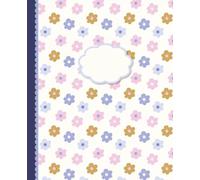 Fairy Bright Flowers Lined Notebook for Girls with Space to Personalize Cover: Bright Flowers Lined Notebook for Girls and Women Featuring Handcrafted ... Cover, and the Quote "Flowers Are the Nicest