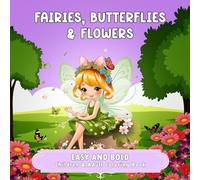 Fairy, Butterfly, & Flower Coloring Book for Adults and Kids: Bold, Simple, and Easy Simple for Relaxation Featuring Magical Fairies, Butterflies, ... coloring book for both kids and adults!