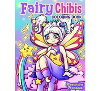 Fairy Chibis Coloring Book: Magical Chibi Characters to Color, Fun for Any Age, Fantasy Inspired Hand Drawn Images, Relaxing and Stress Relief Activities