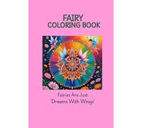 Fairy Coloring Book: Fairies Are Just Dreams With Wings