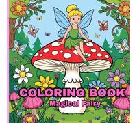 Fairy Coloring Book for Kids: Colorful feeling of being in a fairytale world.