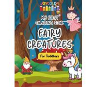 Fairy Creatures Coloring Book for Toddlers: My First Coloring Book - Fun & Easy Pages for Toddlers Ages 2-6 (JoyColor Coloring Books for Toddlers)