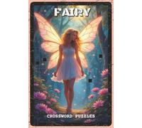 Fairy Crossword Puzzles: Crossword Puzzles with Easy to Read about Fairies, Magic, Enchanted Creatures and More | 6x9 inches, 120 pages | 60 Puzzles - Gift for Kids, Fantasy Fans, Puzzle Lovers